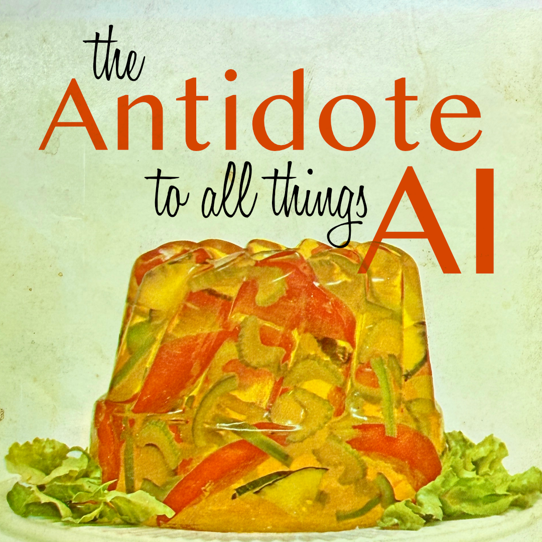 The antidote to all things AI.
